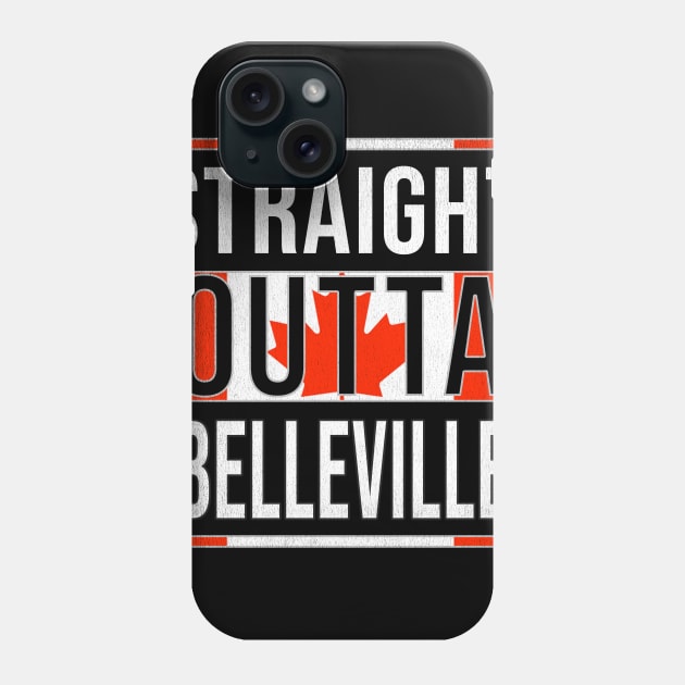 Straight Outta Belleville - Gift for Canadian From Belleville Ontario Phone Case by Country Flags