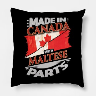 Made In Canada With Maltese Parts - Gift for Maltese From Malta Pillow