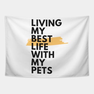 Living my best life with my pets Tapestry