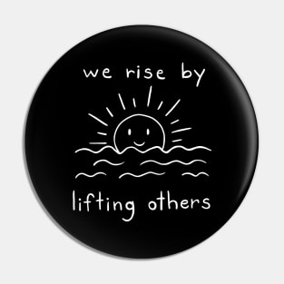 We Rise By Lifting Others | Minimalist Quote Design Pin