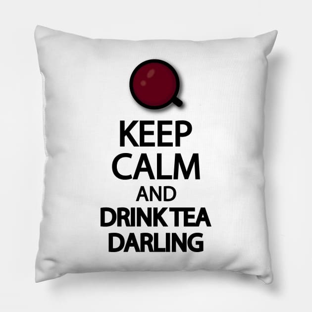 Keep calm and drink tea darling Pillow by It'sMyTime