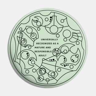 Universally Recognized as a Mature and Responsible Adult - Circular Gallifreyan Pin