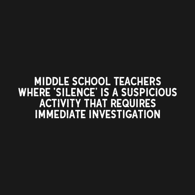 Middle School Teachers Where 'silence' is a suspicious activity by trendynoize