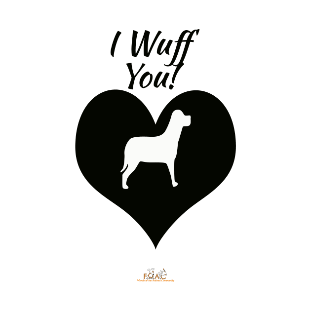 I Wuff You by Friends of the Animal Community