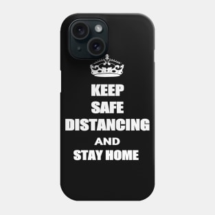 KEEP SAFE DISTANCING AND STAY HOME Phone Case