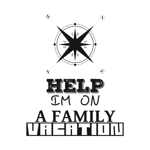 HELP! I'M ON A FAMILY VACATION Frisky Playfull Different Font Design with Vintage Compass North West by Musa Wander