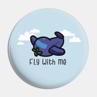 Fly with me Pin
