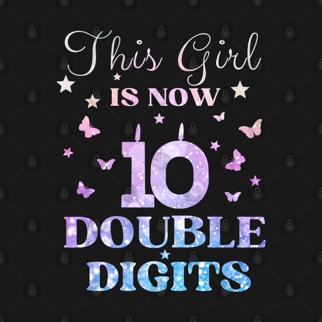 This Girl Is Now 10 Double Digits T-Shirt, It's My 10th Years Old Birthday Gift Party Outfit, Celebrating Present for Kids Daughter, Ten Yrs by Emouran