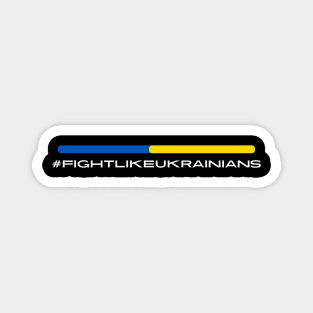 Fight Like Ukrainians Magnet