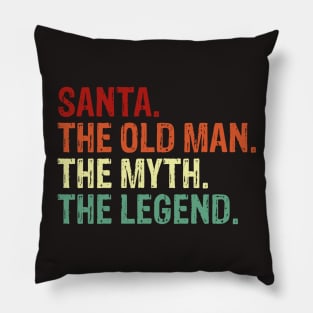 Santa. The Old Man. The Myth. The Legend. Pillow