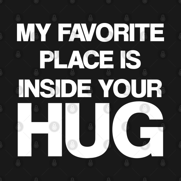 My favorite place is inside your hug by madeinchorley