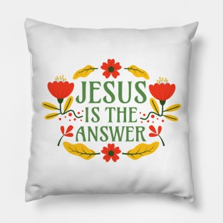 Jesus is the Anwer - Christianity Faith Floral Typography Pillow