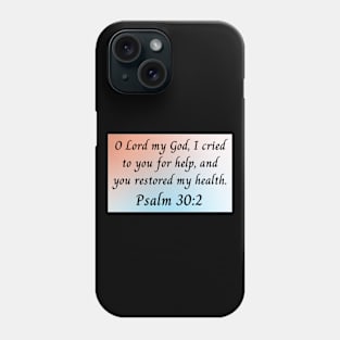 Bible Verse Psalm 30:2 Phone Case