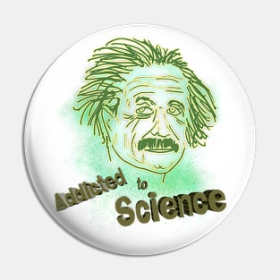 Addicted to Science Pin