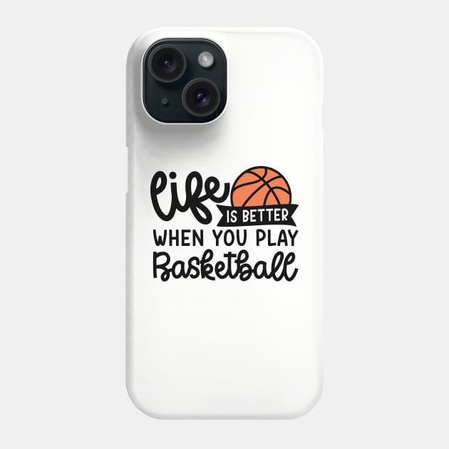 Life Is Better When You Play Basketball Boys Girls Cute Funny Phone Case by GlimmerDesigns