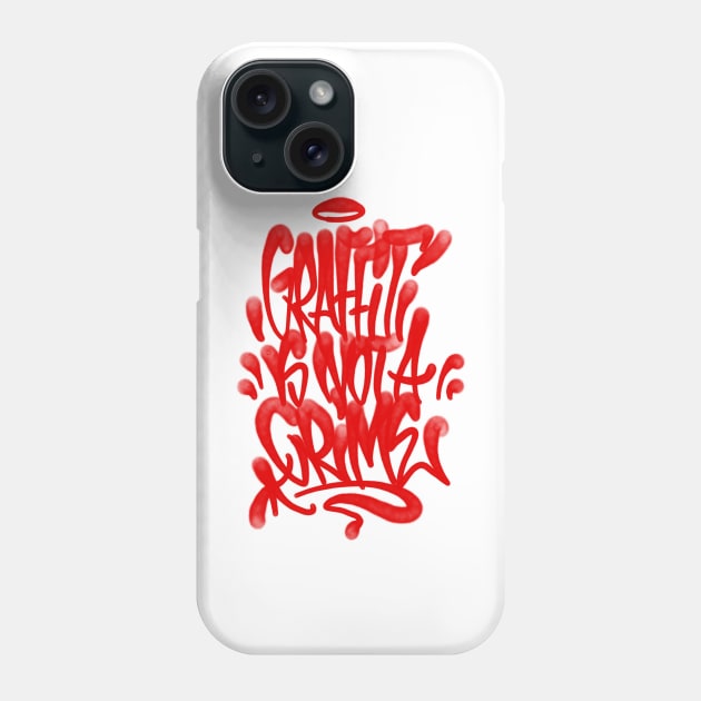 Graffiti is not a crime Phone Case by smoothmarket