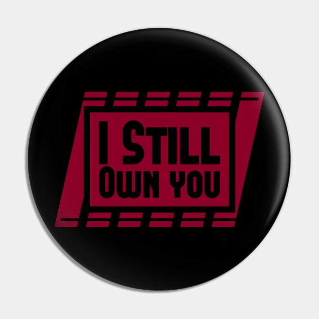 I still own you Pin by Aloenalone