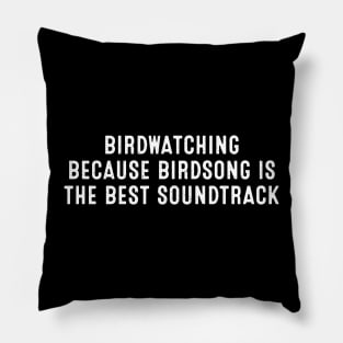 Birdwatching Because Birdsong is the Best Soundtrack Pillow