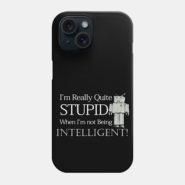 I'm stupid Phone Case by HighwayForSouls