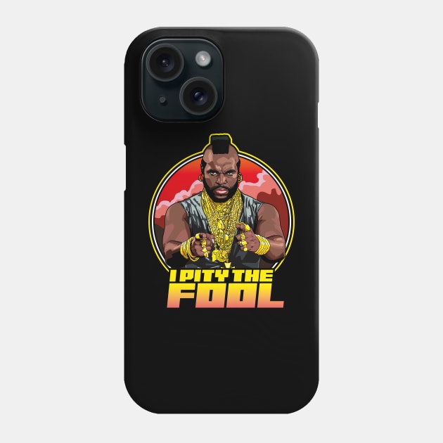 I Pity The Fool - Mr T Shirt Phone Case by RetroReview