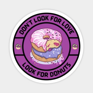 Dont look for Love, look for Donuts Magnet
