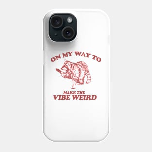 On My Way To Make The Vibe Weird, Raccoon Meme Sweatshirt, Trash Panda Tee, Vintage Cartoon T Shirt, Aesthetic Tee, Unisex Phone Case