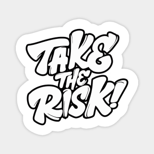 Take The Risk! Magnet