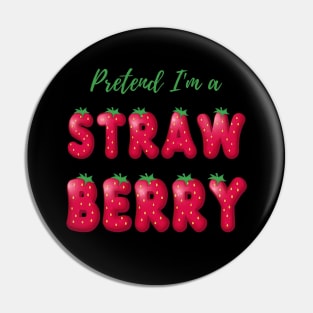 Pretend I'm a Strawberry - Cheap Simple Easy Lazy Halloween Costume Pin