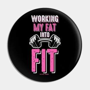 Working My Fat Into Fit Pin