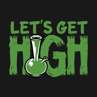 Let's Get High - Funny Amsterdam 420 Support Marijuana T-Shirt