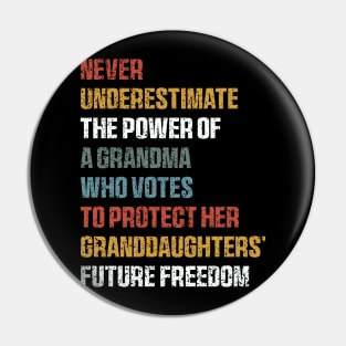 Never Underestimate The Power Of A Grandma Who Votes To Protect Her Granddaughters' Future Freedom Pin