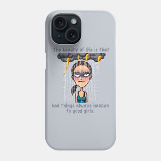 Bad things always happen to good girls Phone Case