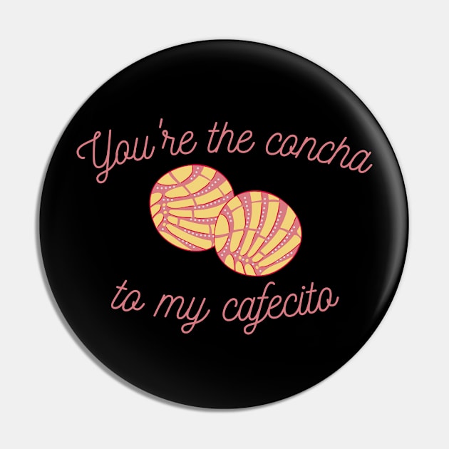 Concha Valentine You're the Concha to my Cafecito Pin by MalibuSun