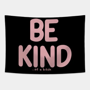 Be Kind Of A Bitch Funny Sarcastic Quote Tapestry