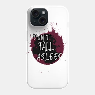 Don't Fall Asleep Phone Case