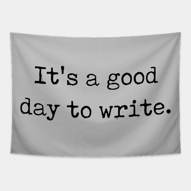 Funny Writer Gift It's A Good Day To Write Tapestry by kmcollectible