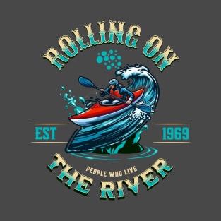 Rolling On The River Kayaking T-Shirt