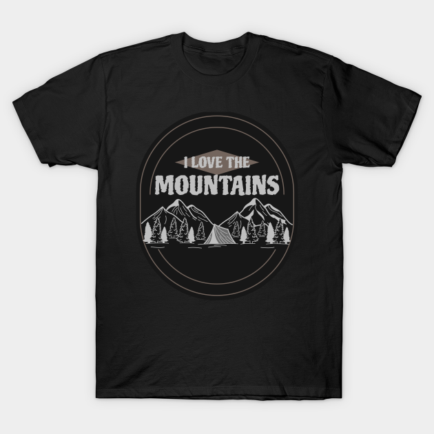 Discover I Love the Mountains - Mountain - T-Shirt