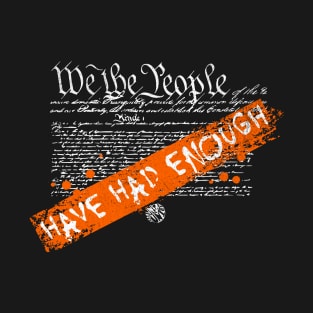 Funny We the People Election 2024 We have had Enough Gift T-Shirt