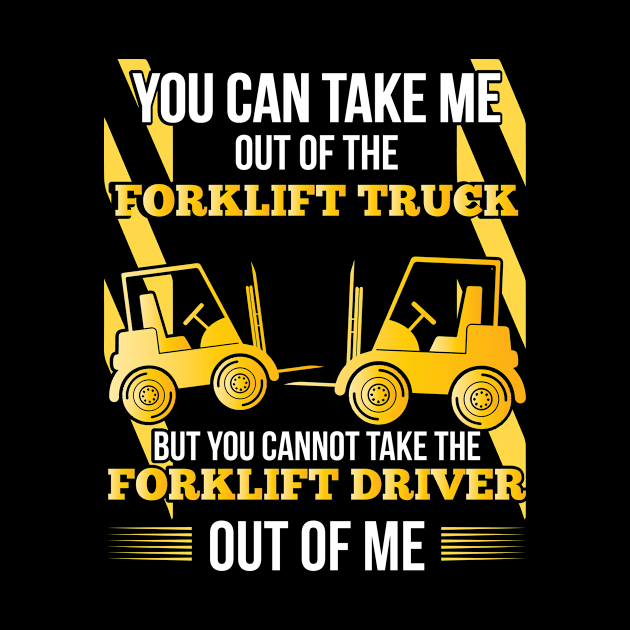 take me out of the forklift truck by HBfunshirts