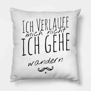 Hiking quotes - Ich verlauf mich nicht ich gehe wandern Pillow