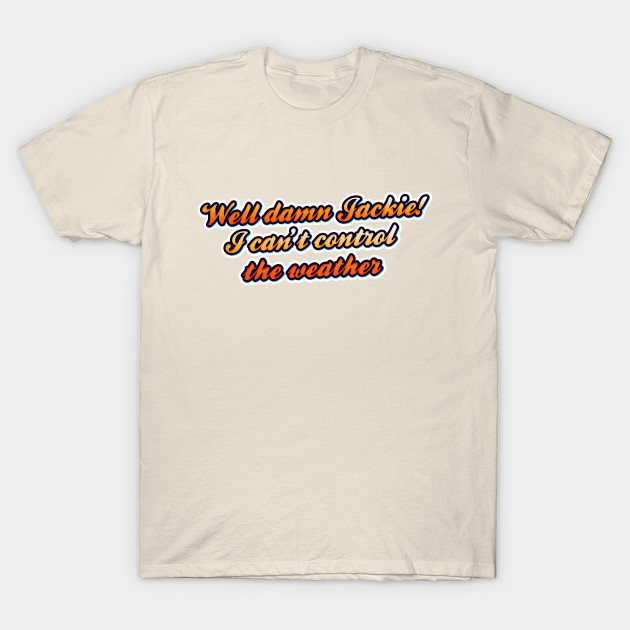 Well Damn Jackie That 70s Show T Shirt Teepublic