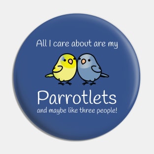 All I care about are my parrotlets... Pin