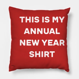 This is my Annual New Year Shirt Pillow