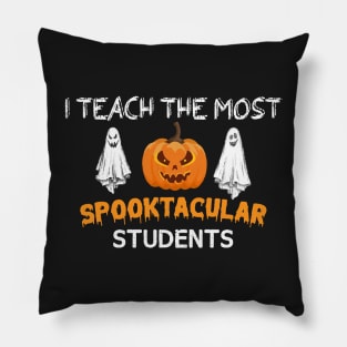 I Teach The Most Spooktacular Students Halloween Pillow