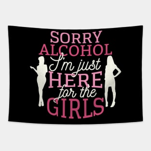 Sorry alcohol I'm just here for the girls Tapestry