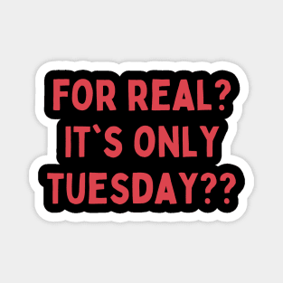 Funny Days of the Week Quotes – Tuesday - Typography Magnet