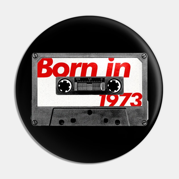 Born in 1973 ///// Retro Style Cassette Birthday Gift Design Pin by unknown_pleasures