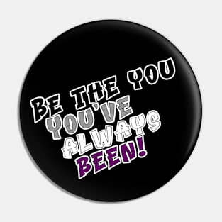 Be the You You've Always Been Pin