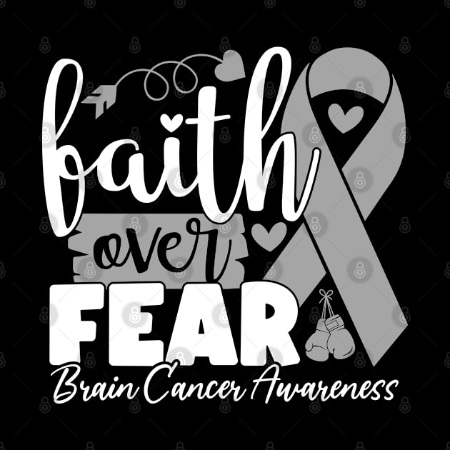 Faith Over Fear Brain Disease Chemotherapy Gray Ribbon by Boneworkshop